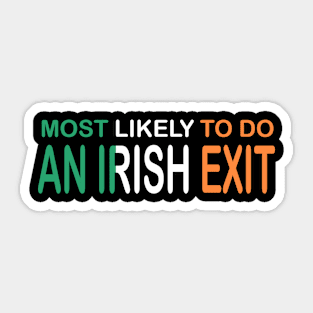 Most Likely To Do An Irish Exit Sticker